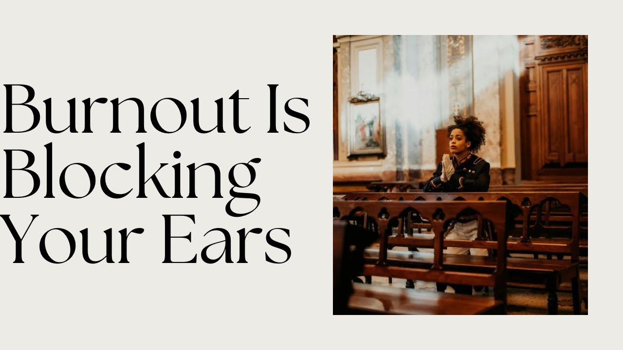 How to Hear God When You’re Burntout