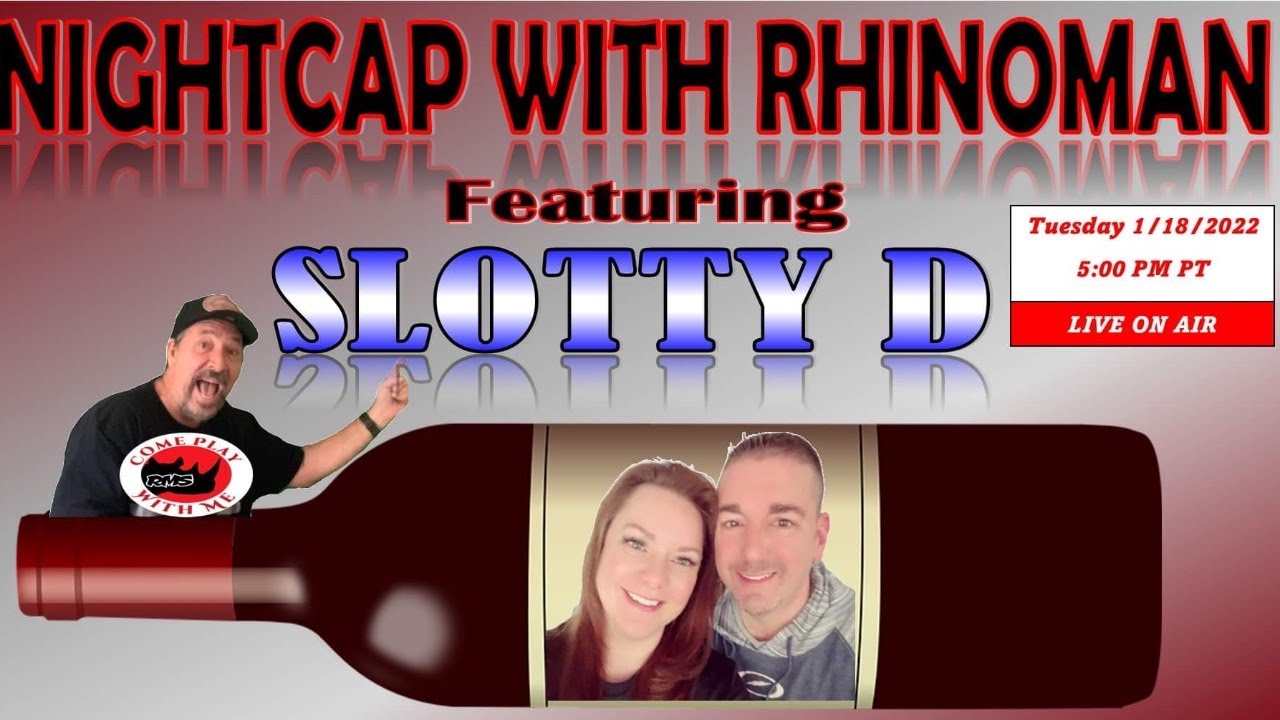 🔴🦏 NIGHTCAP FEATURING @Slotty D 