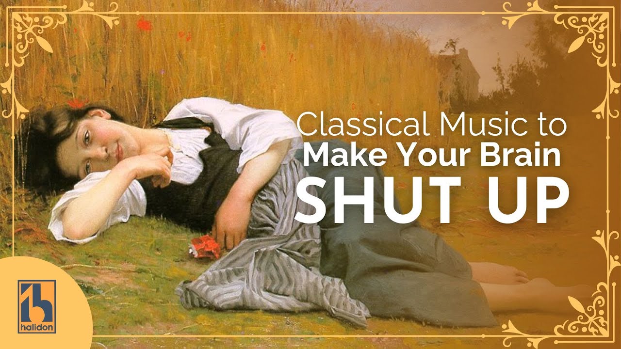 Classical Music to Make Your Brain Shut Up