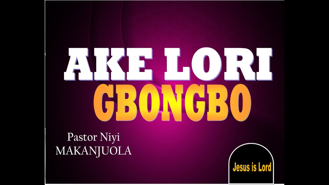PASTOR NIYI MAKANJUOLA- AKE ORI GBONGBO