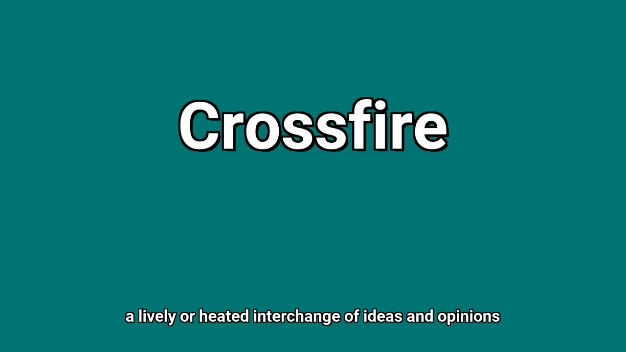 'Crossfire' Meaning and Pronunciation