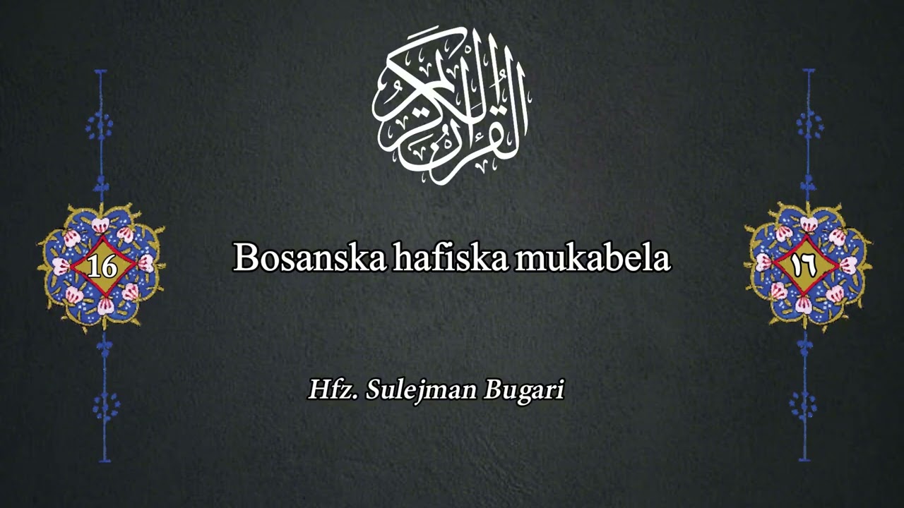 Bosanska hafiska mukabela 16. džuz | hfz. Bugari Sulejman - El-Kehf 75-110, Merjem, Ta-ha