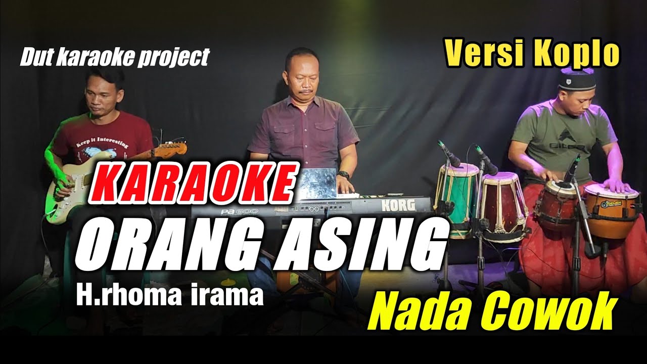 ORANG ASING KARAOKE NADA COWOK RHOMA IRAMA VERSI KOPLO