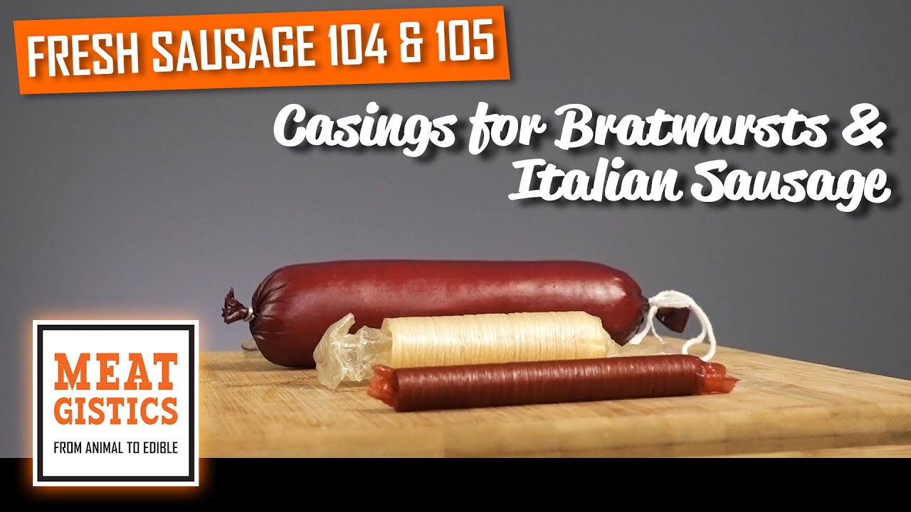 Casings For Bratwurst and Italian Sausage - Fresh Sausage 104 & 105
