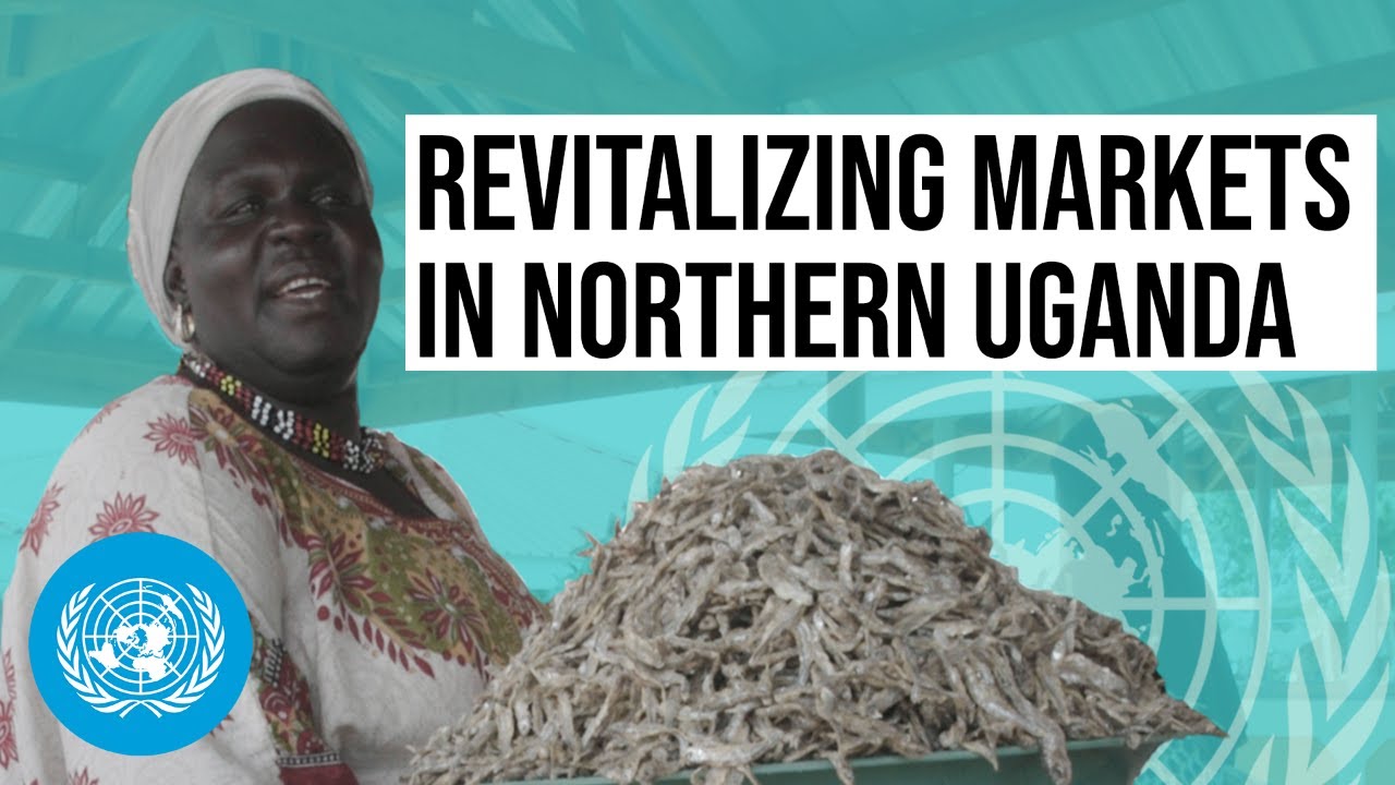 Uganda: Revitalizing Markets for Host Communities and Refugees | United Nation