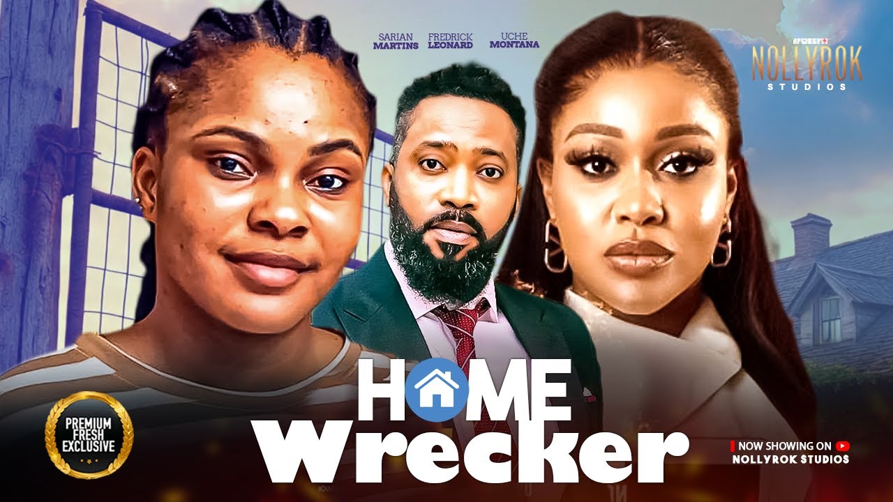 HOME WRECKER (FREDRICK LEONARD SARIAN MARTINS UCHE MONTANA) -Nigerian Movies 2025 latest full movies