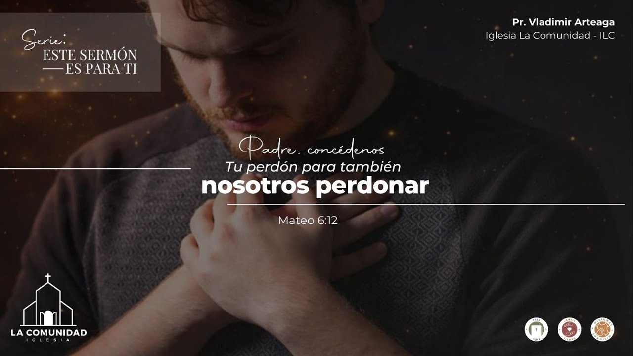 Padre, concédenos Tu perdón para tambien nosotros perdonar(Enero 11 de 2025)