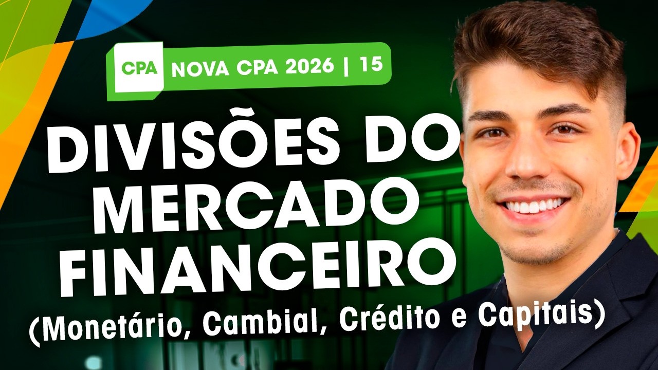 AS 4 DIVISÕES DO MERCADO FINANCEIRO QUE CAEM NA PROVA DA NOVA CPA | Aula 15