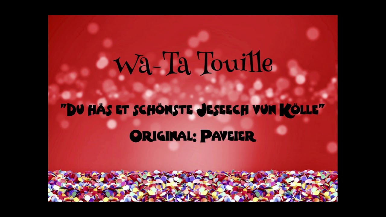 Wa-Ta Touille - Du häs et schönste Jeseech vun Kölle - Original: Paveier
