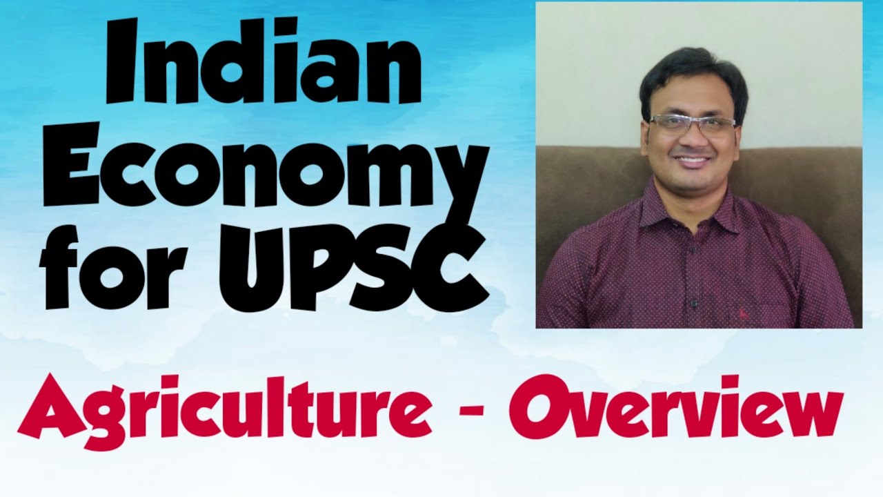 Agriculture - Overview | Indian Economy for UPSC by Suresh Sir