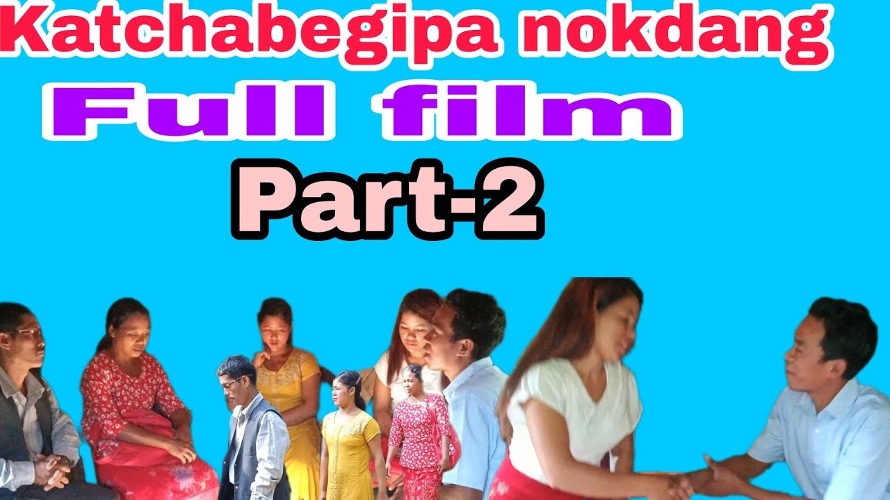 Katchabegipa nokdang full film part -2....