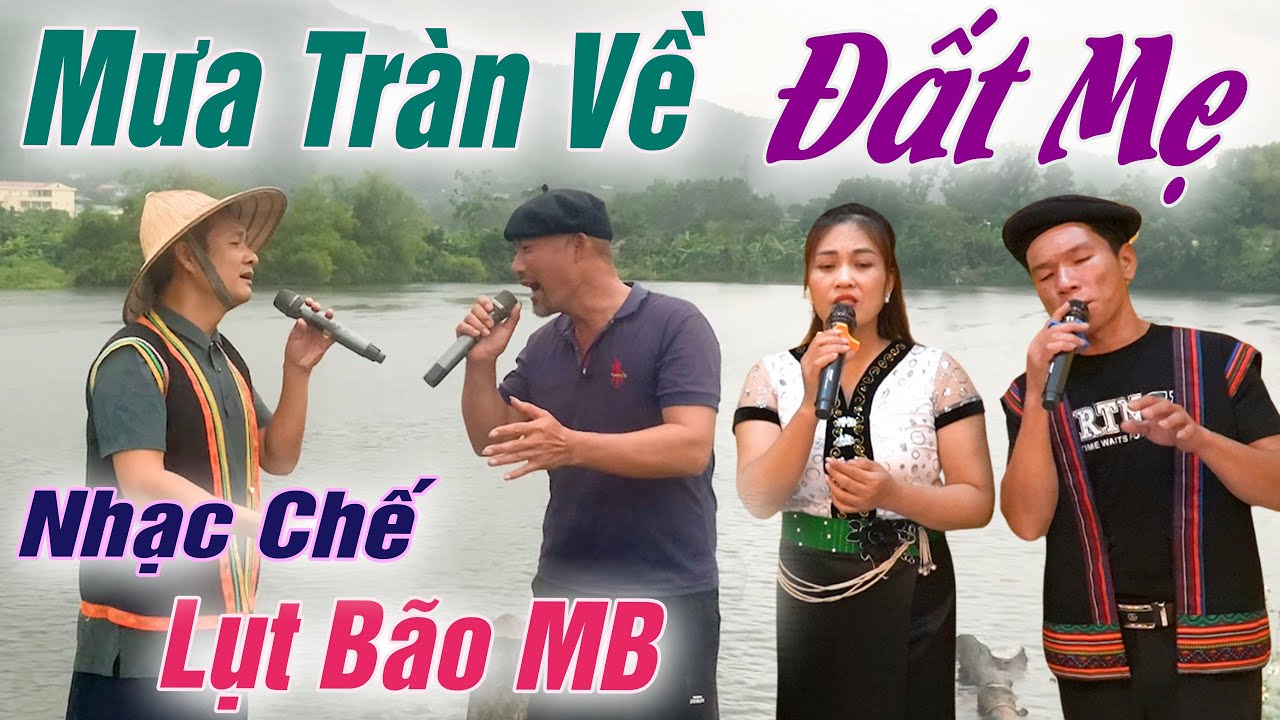 MƯA TRÀN VỀ ĐẤT MẸ  - Lời Chế : A Chứ -  Bài Hát Hay Nhất Về Lũ Lụt MIỀN BẮC - KHÓC THƯƠNG LÀNG NỦ