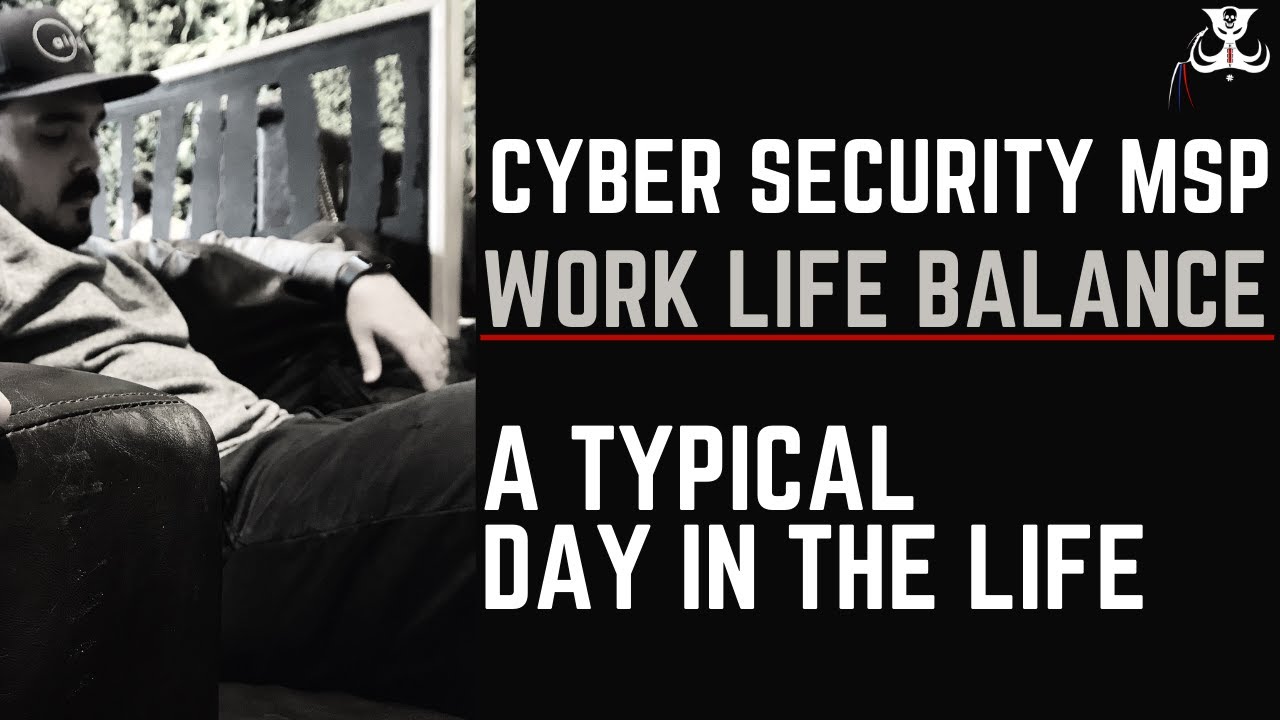 Cyber Security Focused MSP (Managed Service Provider) Work/ Life Balance