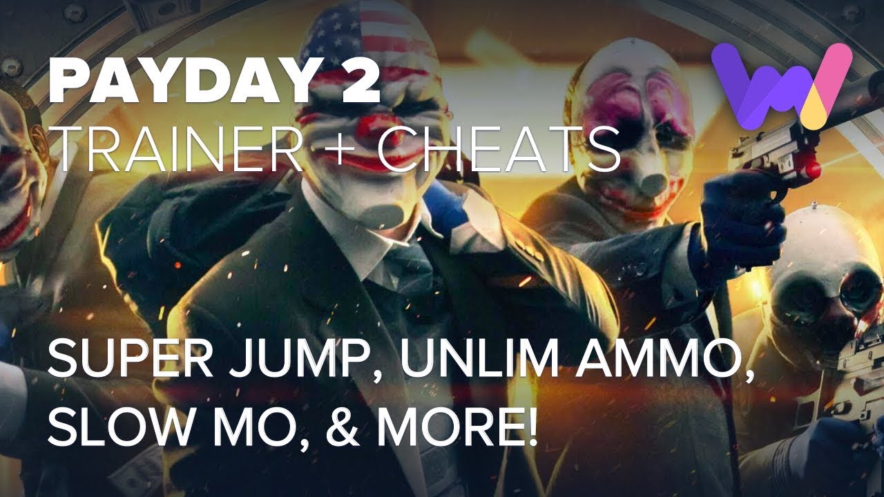NEW 2017 PAYDAY 2 Cheats and Trainer (Ft. Super Jump, Unlim. Ammo, Slow Mo, and More!)