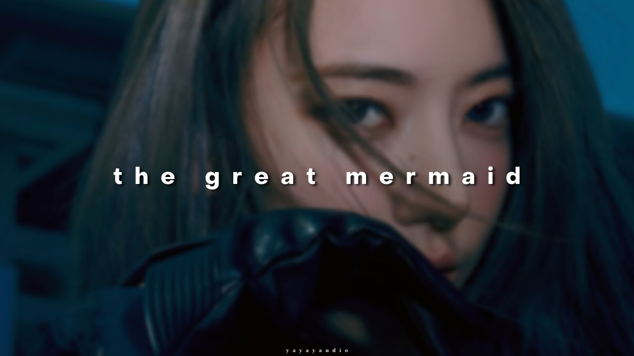 le sserafim - the great mermaid ( 𝙨𝙡𝙤𝙬𝙚𝙙 & 𝙧𝙚𝙫𝙚𝙧𝙗 )