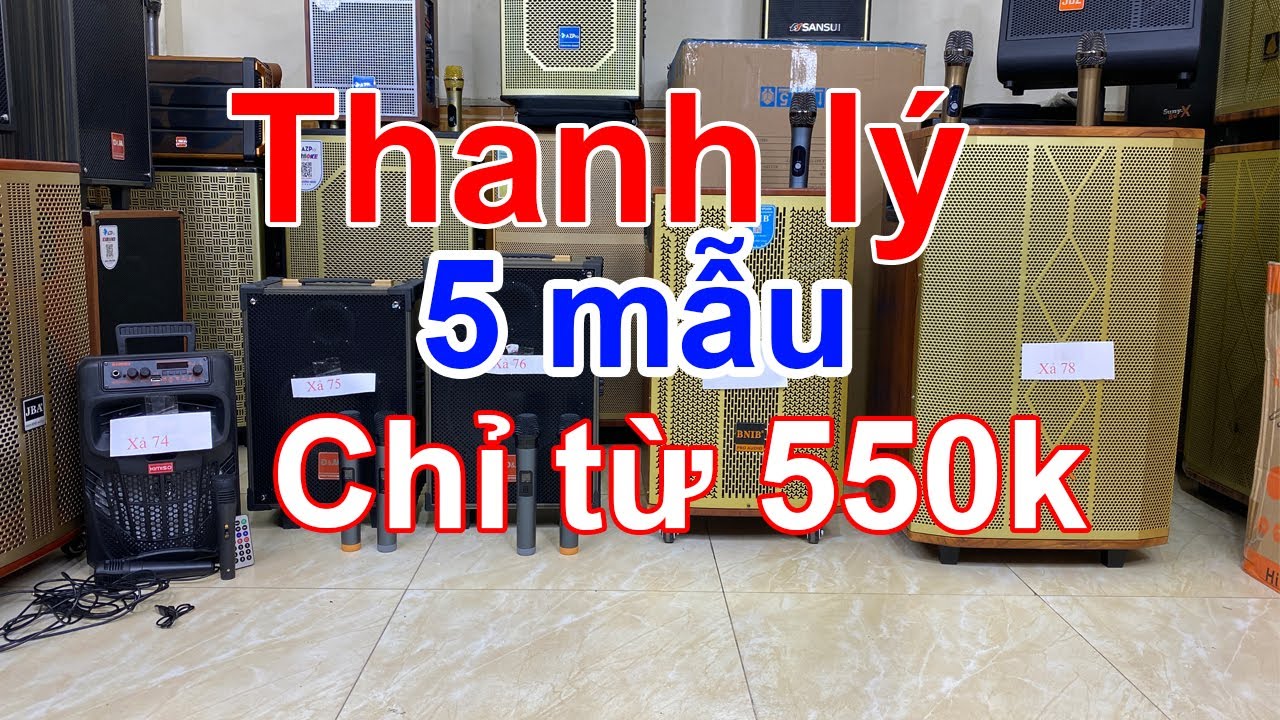 [Hết H&agrave;ng ] Thanh L&yacute; 5 mẫu loa k&eacute;o chỉ từ 550k✅LH: 0981.002.868