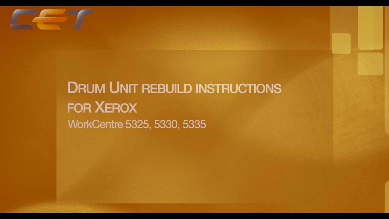 Drum Unit Rebuild Instructions for Xerox WorkCentre 5335