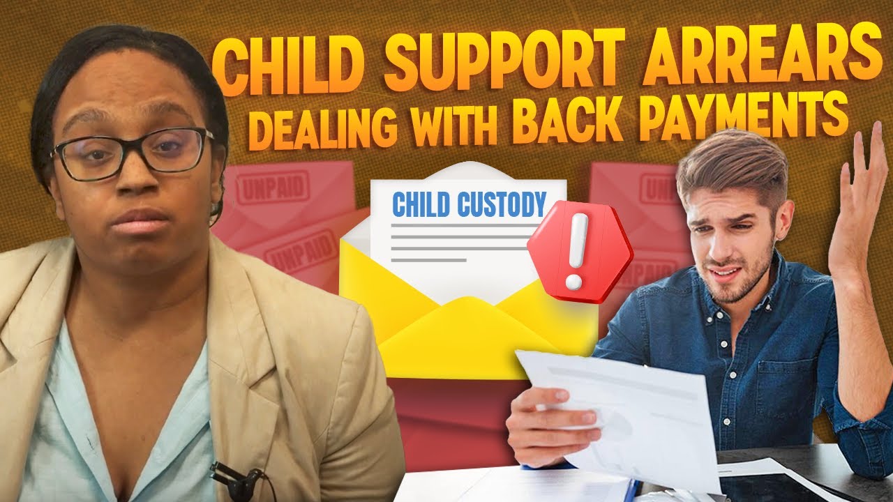 Do you Have Child Support Arrears and Dealing With Back Payments?
