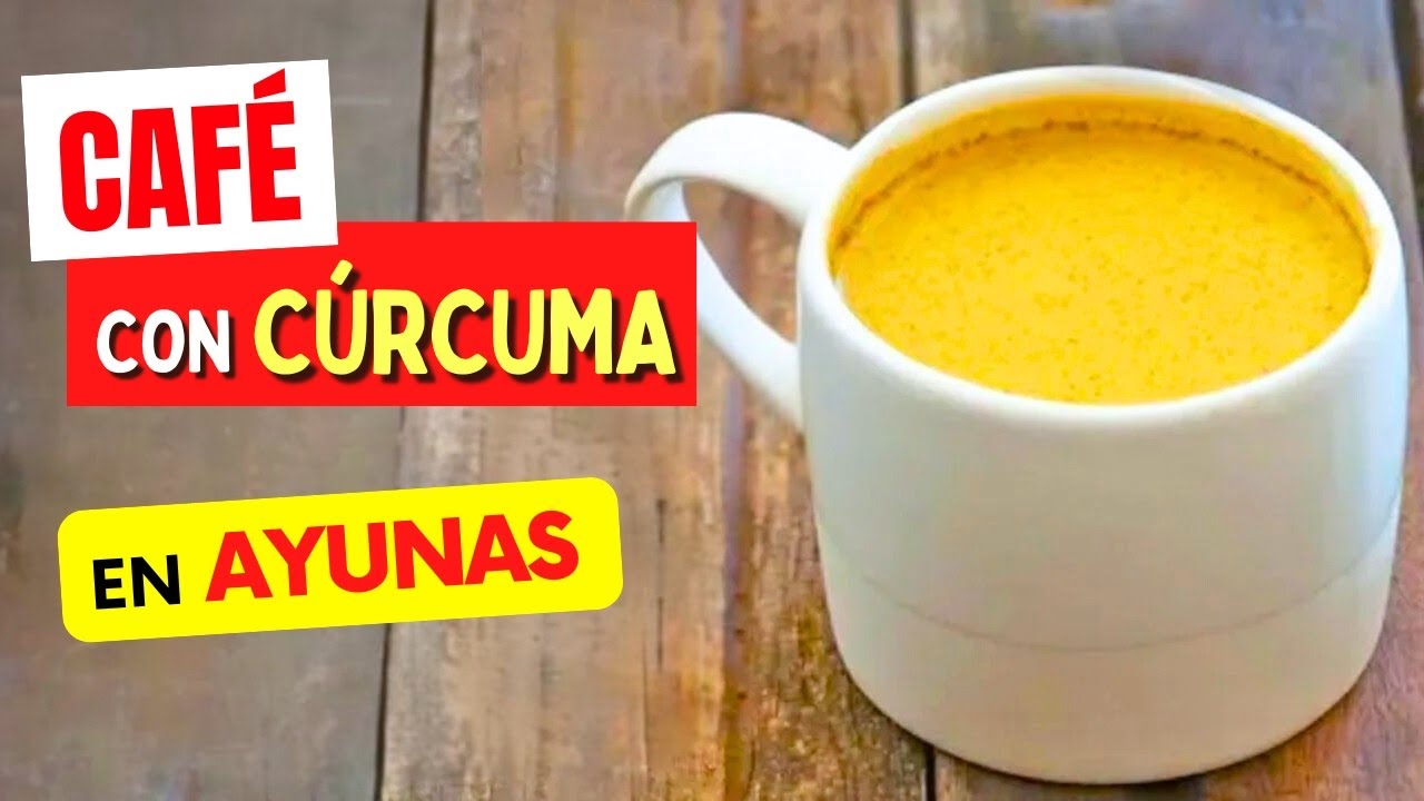 CAF&Eacute; CON C&Uacute;RCUMA EN AYUNAS - Beneficios, C&oacute;mo Preparar y C&oacute;mo Tomar
