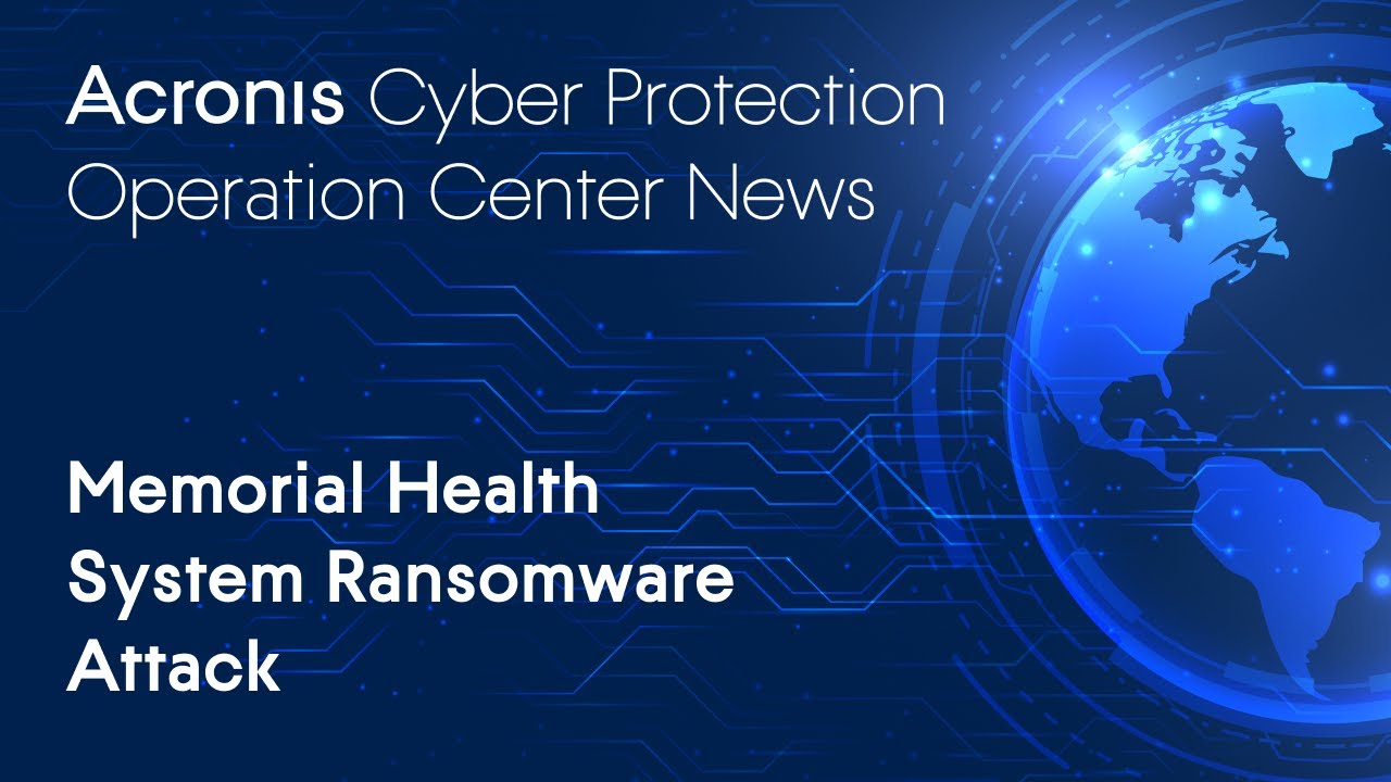 Memorial Health System Ransomware Attack | Cyber Protection Operation Center News