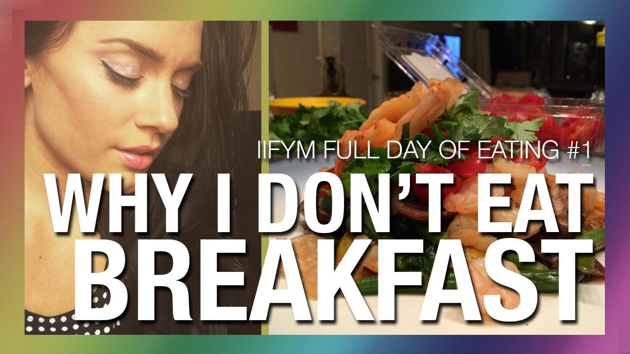 IIFYM Full Day of Eating 01: Why I don't Eat Breakfast + Training