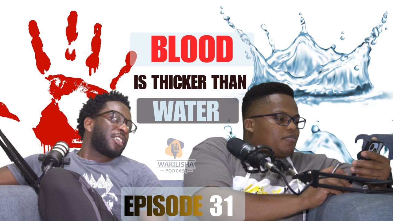 Blood Is Thicker Than Water | Obligations Against Love | Episode 31- Wakilisha Podcast