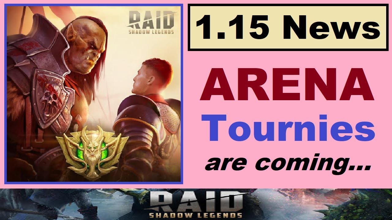 1.15 *NEW* Info.. ~ARENA TOURNAMENTS~ are coming.. Login Issues & Other News (RAID: Shadow Legends)