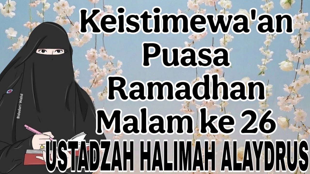 tausyah ustadzah halimah alaydrus ; keutamakan malam ke 26 dibulan puasa ramadhan