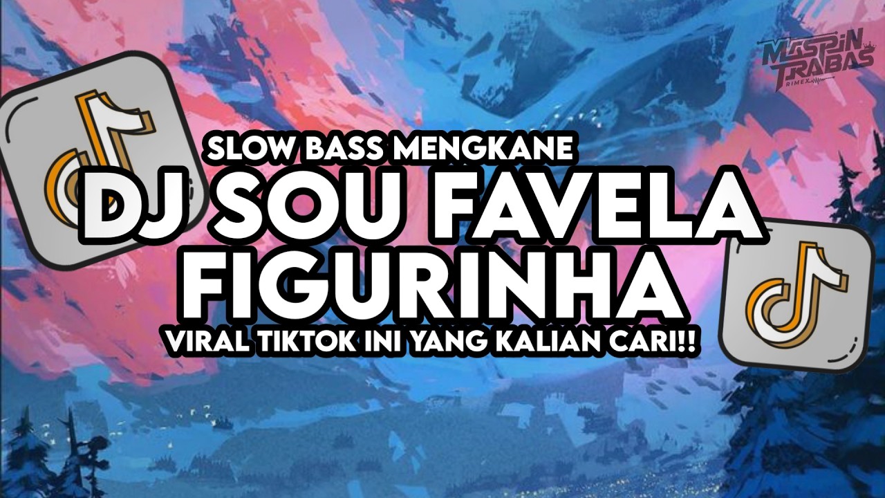 Dj Sou Favela X Figurinha Slow Bass Santuy Style Trabas Viral TikTok 2026