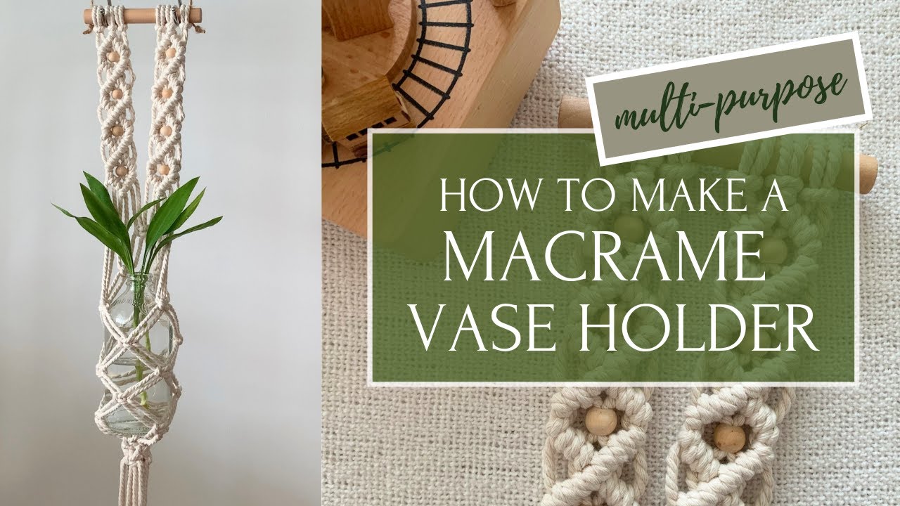 How To Make A Multi-purpose Macrame Vase Holder | EASY Macrame Tutorial for Beginners