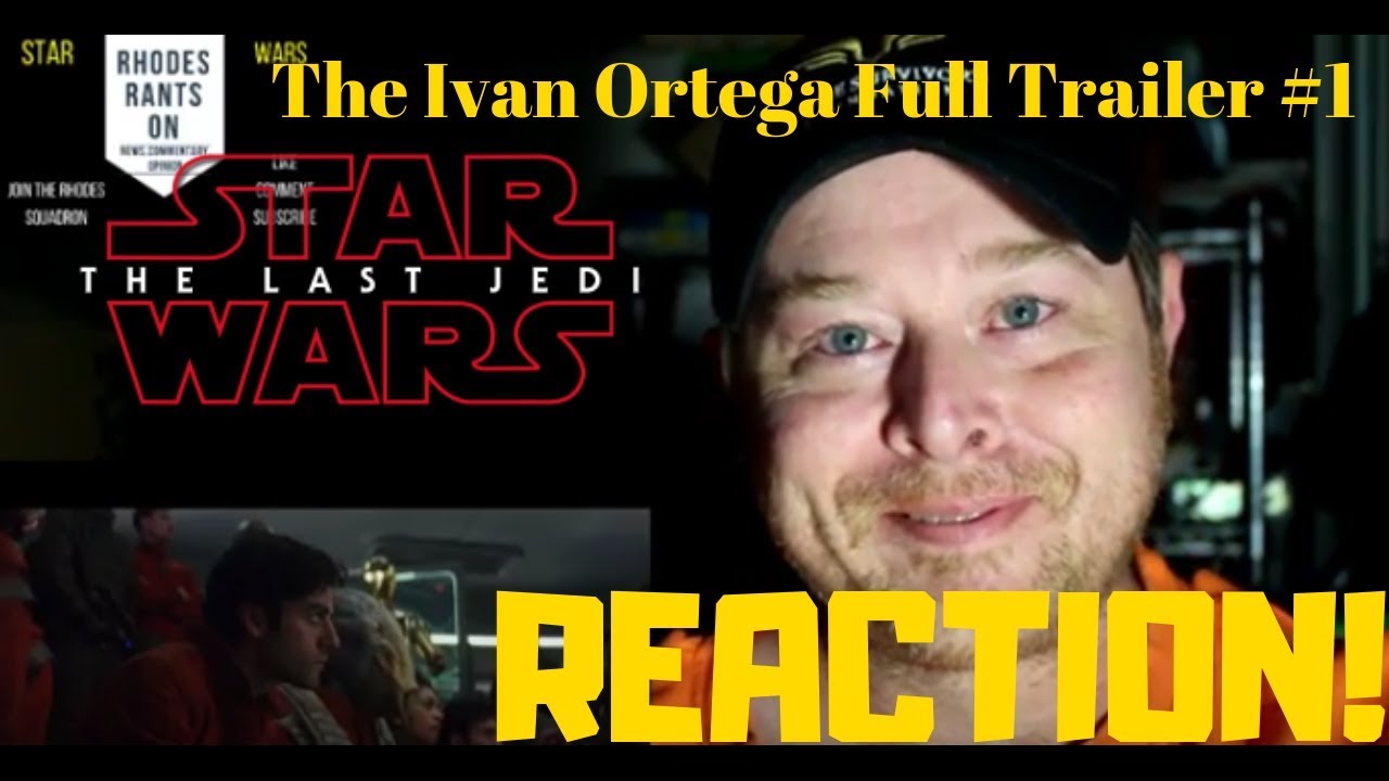 Ivan Ortega's The Last Jedi Trailer Reaction - re-edit - Star Wars! And Review!