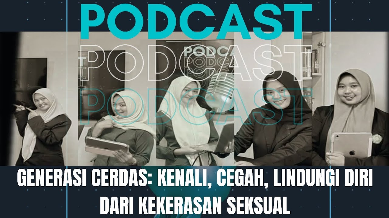 PODCAST GENERASI CERDAS: KENALI, CEGAH, LINDUNGI DIRI DARI KEKERASAN SEKSUAL