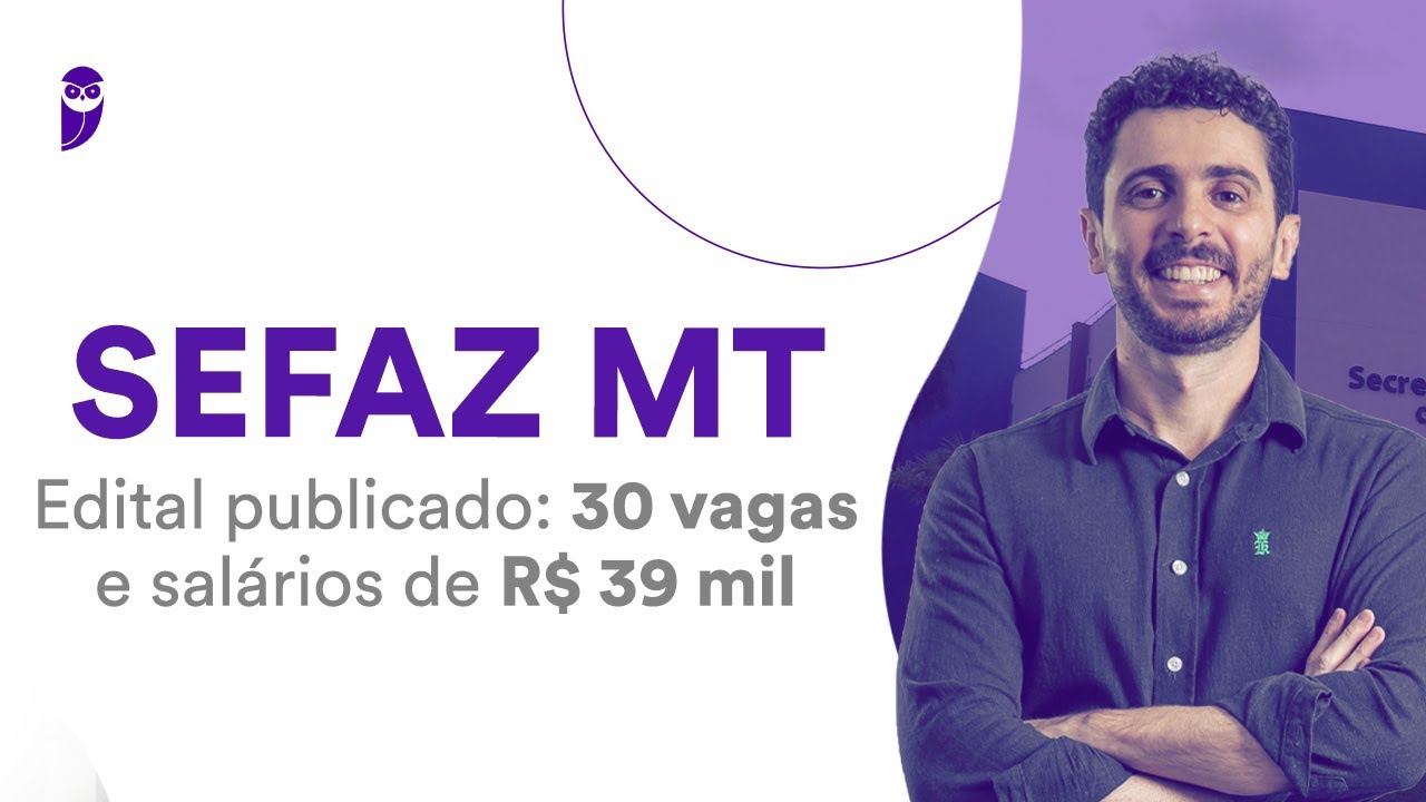 Concurso SEFAZ MT - Edital publicado: 30 vagas e salários de R$ 39 mil