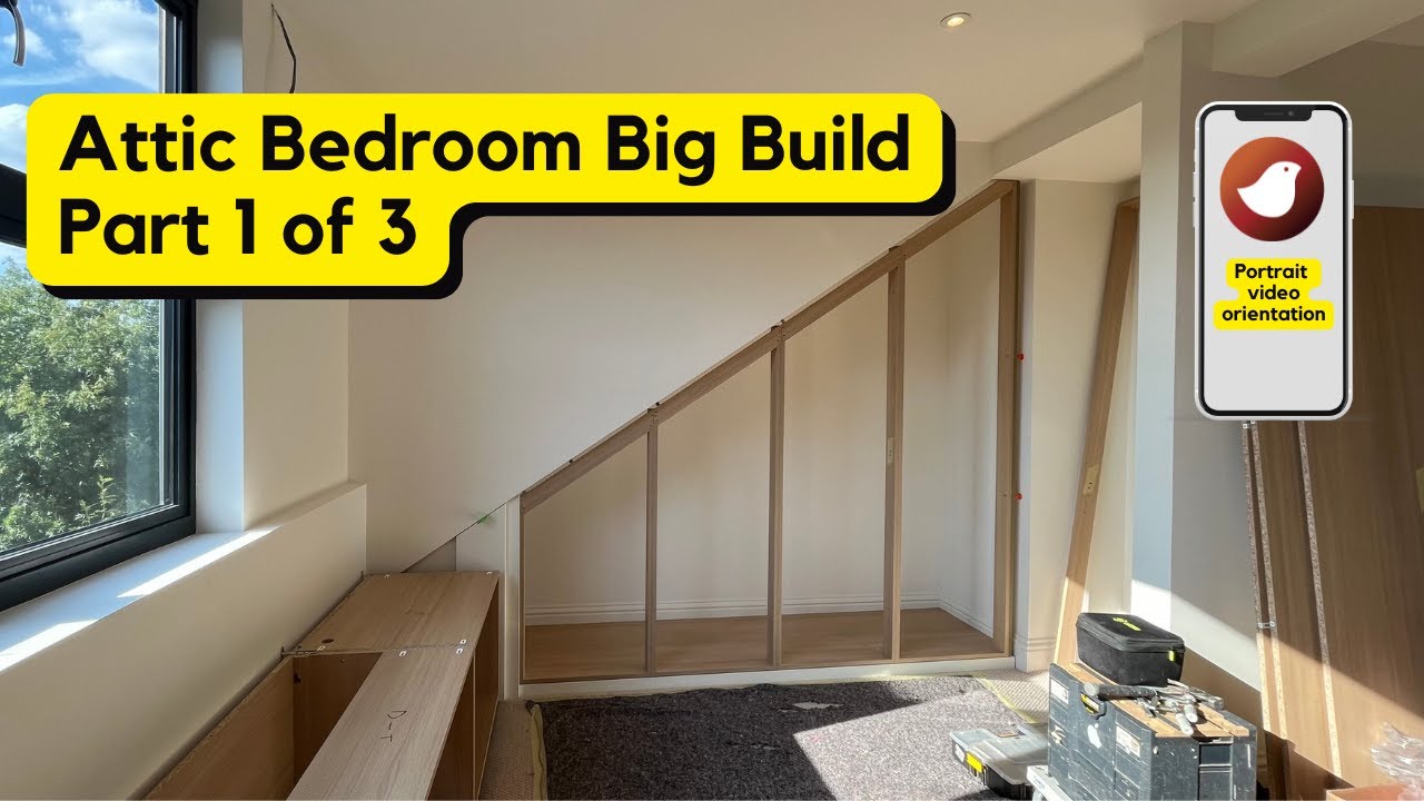 Attic Bedroom Big Build Part 1 of 3