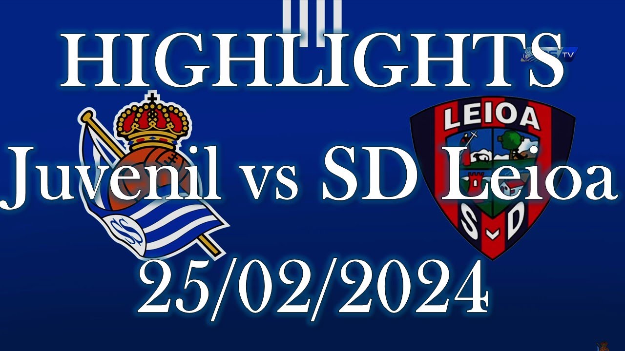 HIGHLIGHTS | Real Sociedad Juvenil vs SD Leioa sub19 | División de Honor Jornada22 (25/02/2024)