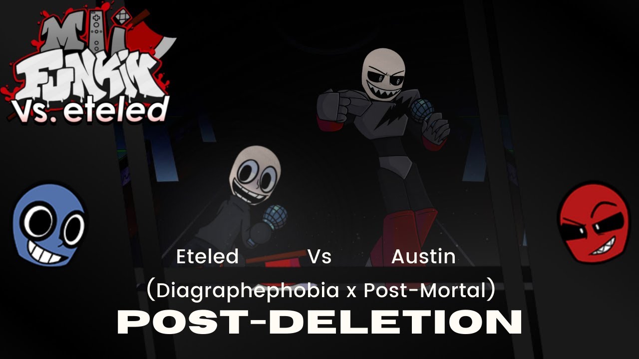 [FNF Mashup] - Eteled Vs Austin - Post-Deletion [Diagraphephobia x Post-Mortal] - Mii Funkin