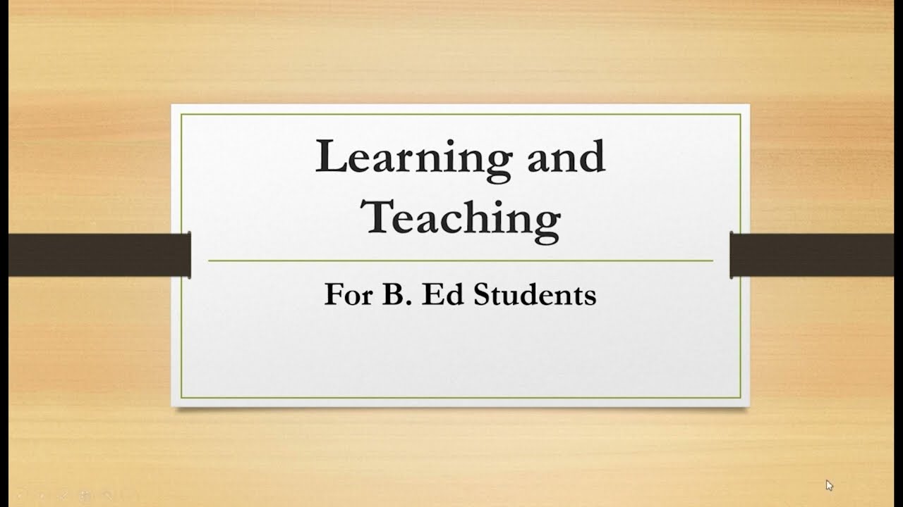 LEARNING AND TEACHING || B. ED. || Definitions and Characteristics of Learning