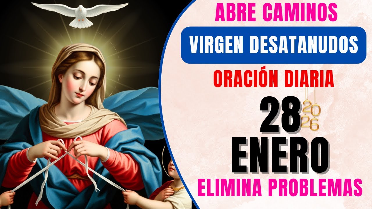 📿 ORACIÓN DE HOY A LA VIRGEN MARIA DESATANUDOS 🙏 Abrir caminos y casos imposibles 📅 28 ENERO