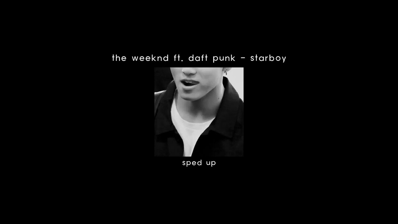 the weeknd ft. daft punk - starboy (sped up)