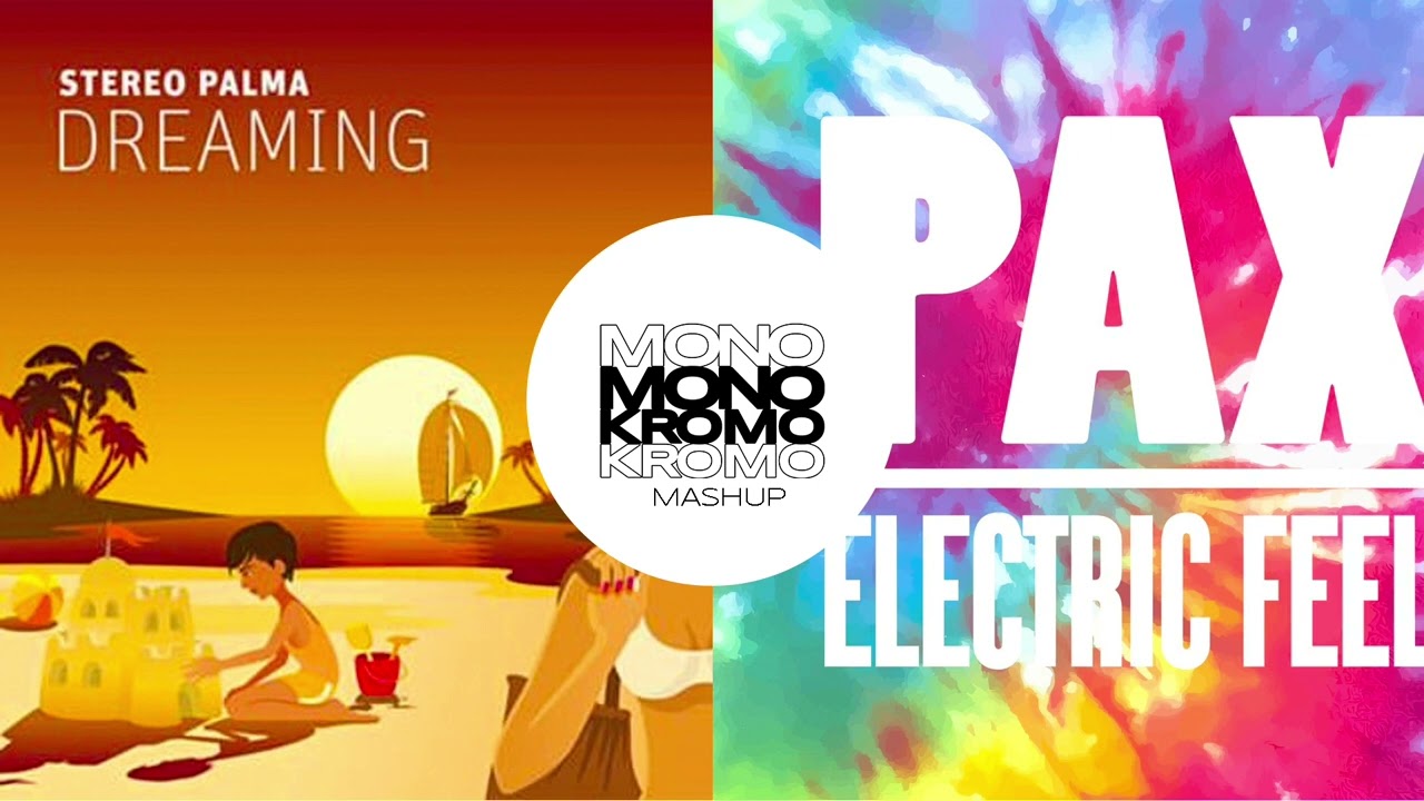 Stereo Palma vs. PAX - Dreaming X Electric Feel (Monokromo Mashup)