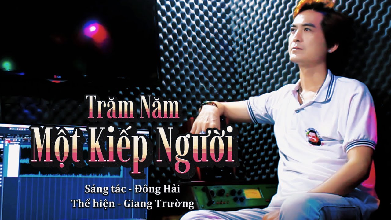 Trăm Năm Một Kiếp Người : Sáng tác - Đông Hải | Giang Trường - MV Music  New 2025
