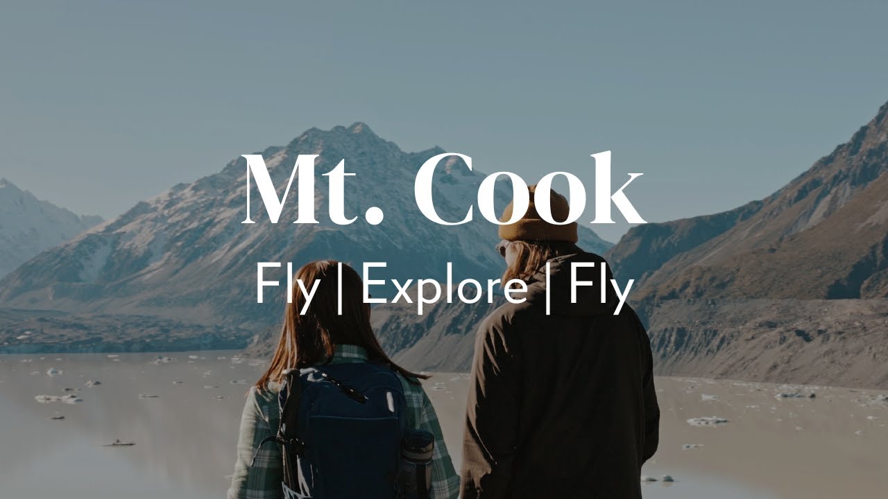 Mt. Cook Fly | Explore | Fly
