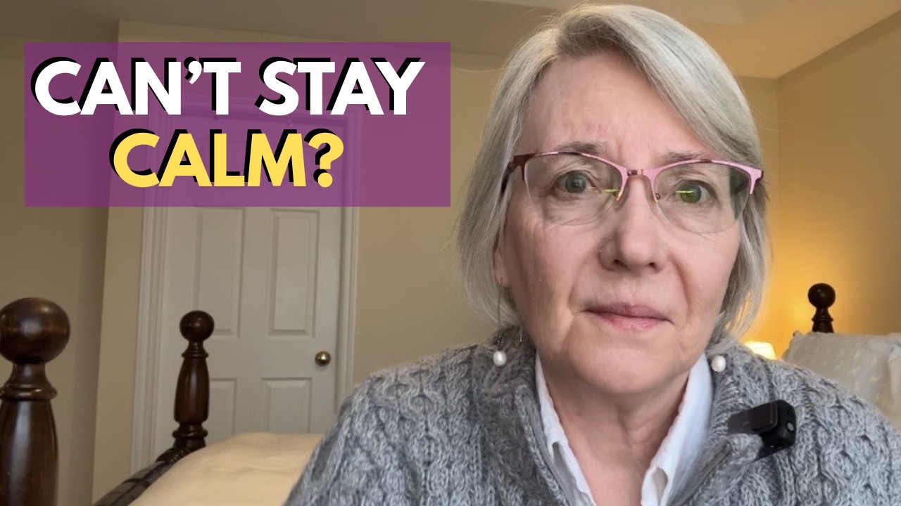Women 40+: Why You Can’t Stay Calm...Even When You Try