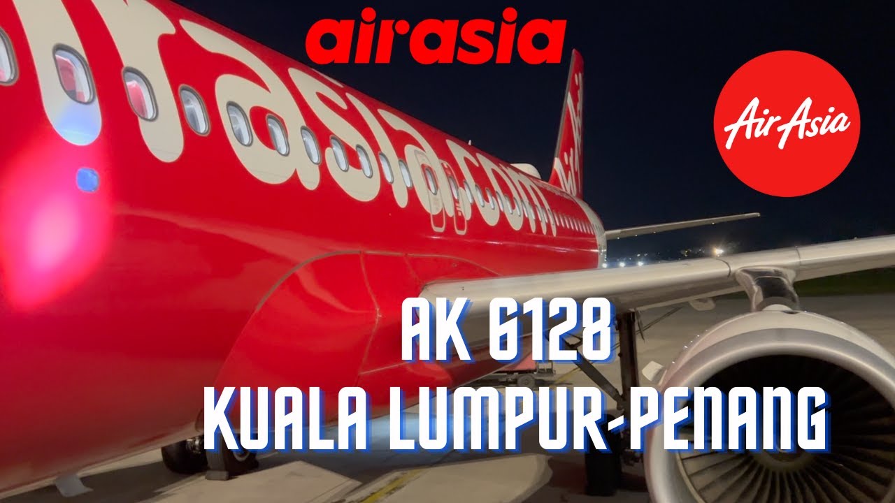 Flight Reporty : Air Asia A320 AK 6128 Kuala Lumpur To Penang