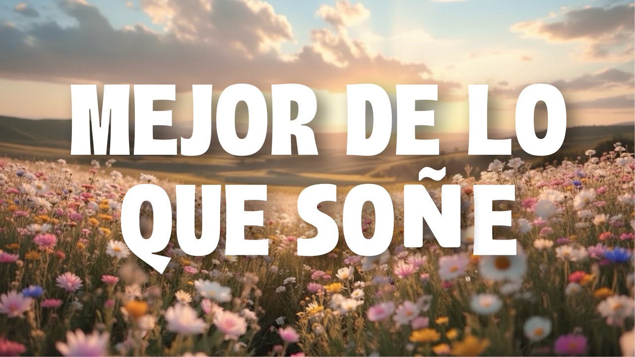 Mejor de lo que Soñe