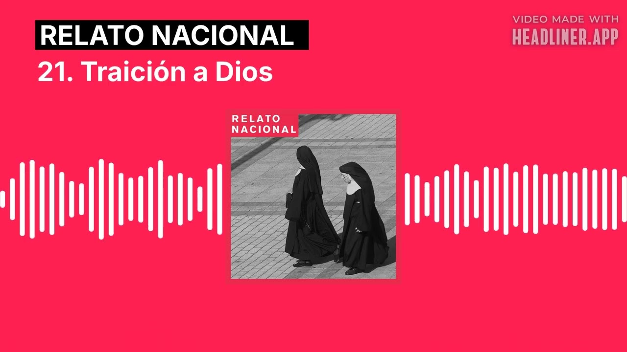21. Traición a Dios | Relato Nacional #podcast #storytelling #monja #mamá #catolicos