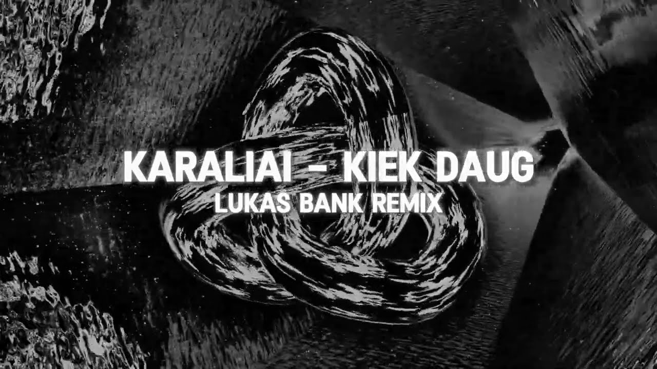 Karaliai -  Kiek daug (Lukas Bank Remix)