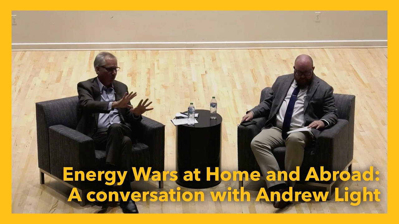Energy Wars at Home and Abroad:  A conversation with Andrew Light