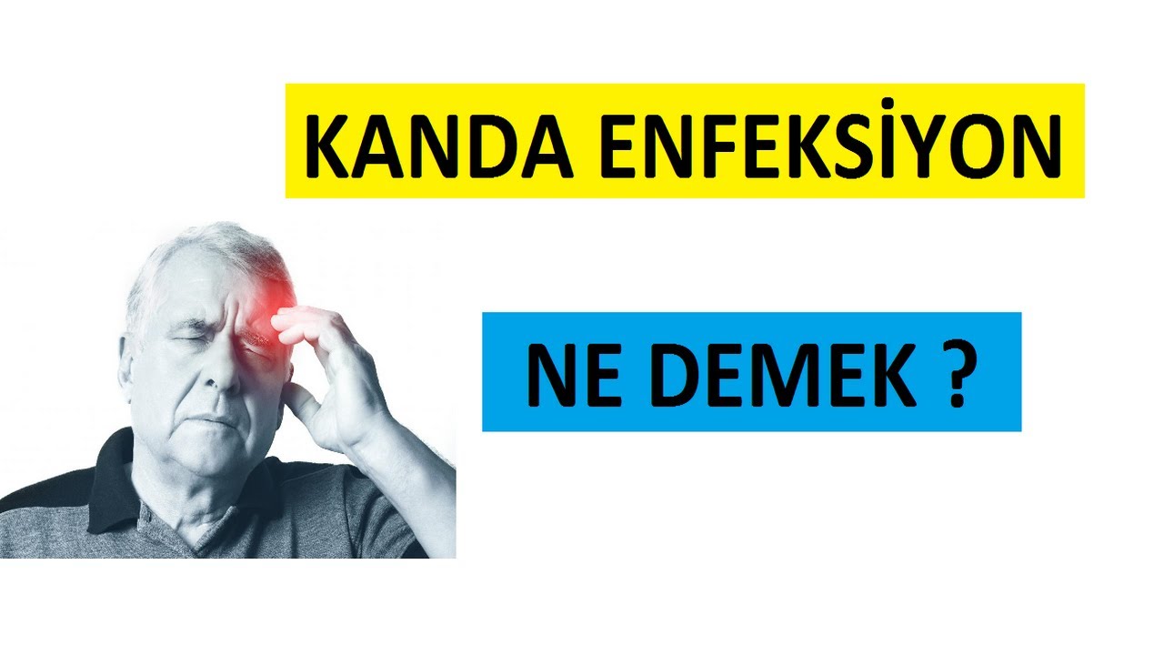 KANDA ENFEKSİYON NEDEN OLUR ?