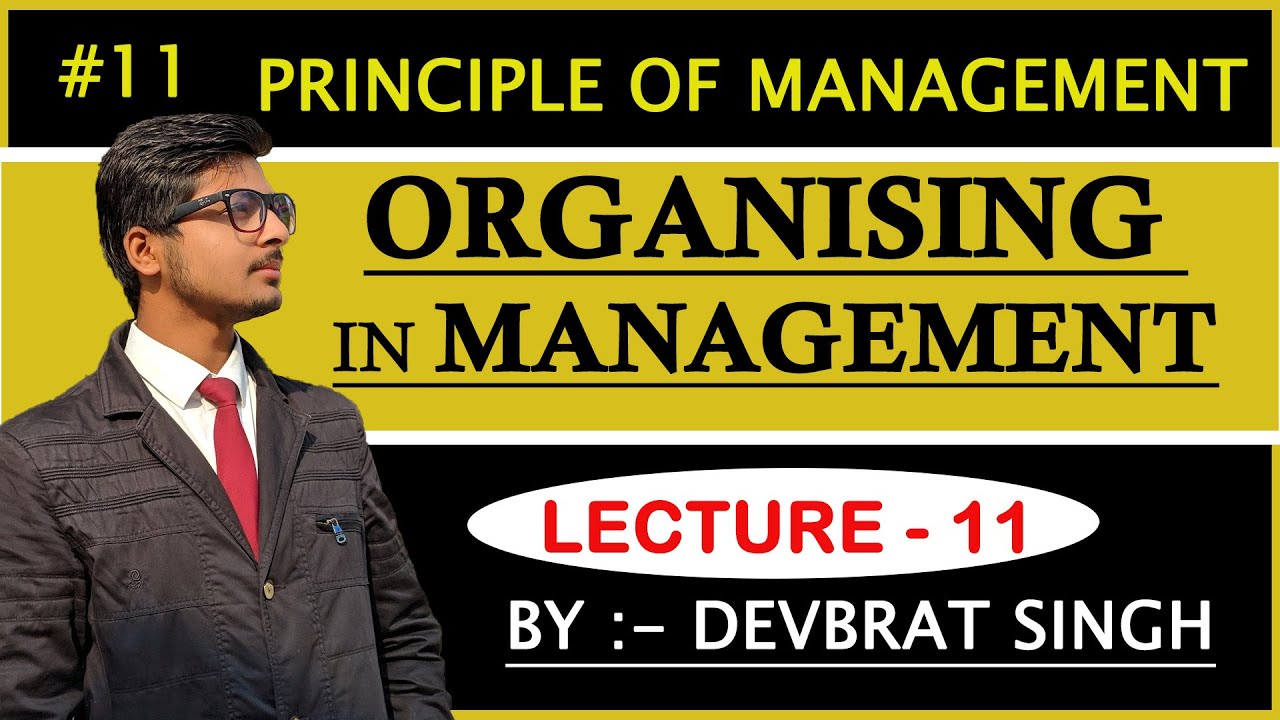 Organising in Management - Definition, Need, Purpose, Features and Importance of Organising